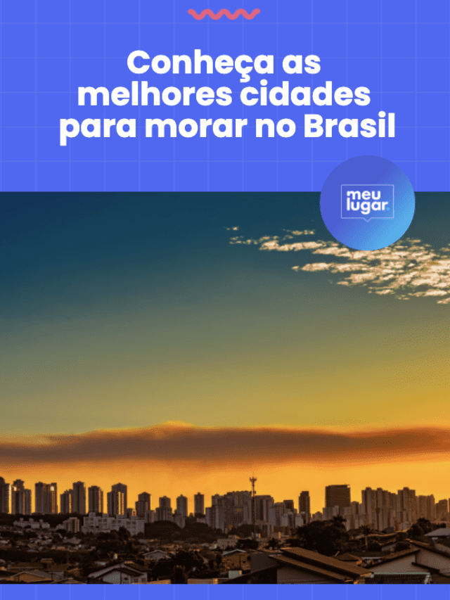 Conheça as melhores cidades para morar no Brasil