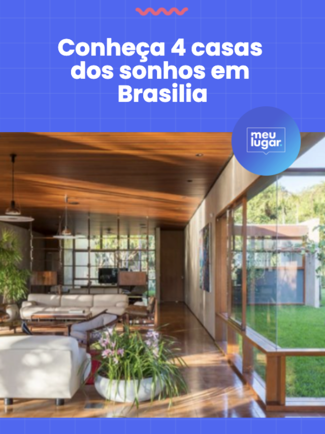 Conheça 4 casas dos sonhos de Brasília