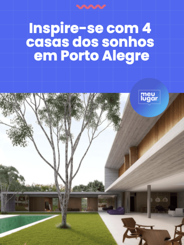 Inspire-se com 4 casas dos sonhos em Porto Alegre
