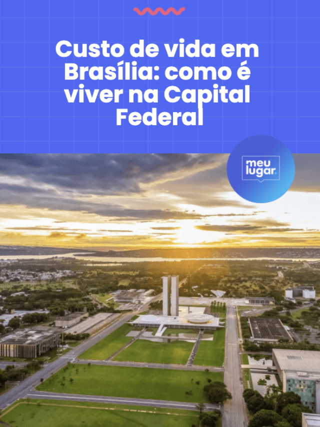 Custo de vida em Brasília: como é viver na Capital Federal
